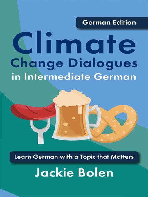 Title details for Climate Change Dialogues in Intermediate German by Jackie Bolen - Available